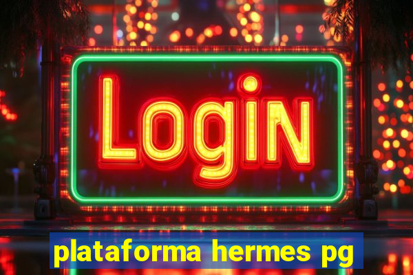 plataforma hermes pg